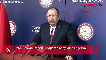 YSK Başkanı Yener: Erdoğan'ın adaylığına engel yok