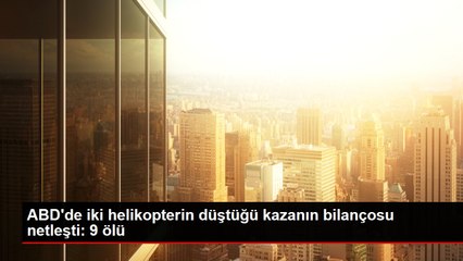 ABD'de iki helikopterin düştüğü kazanın bilançosu netleşti: 9 ölü