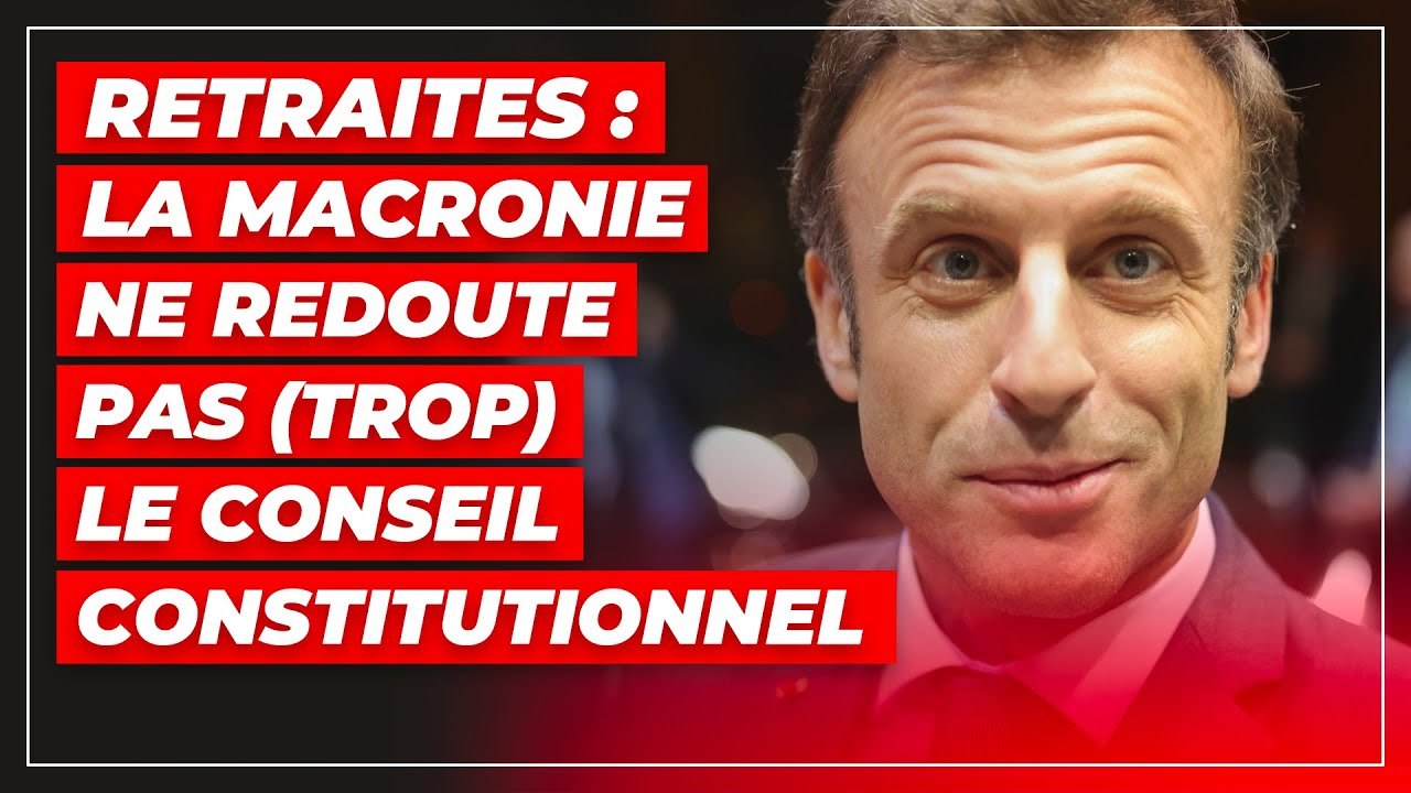 Retraites : la Macronie ne redoute pas (trop) le Conseil constitutionnel