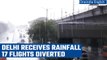 Delhi receives surprise rainfall, 17 flights diverted from the airport | Oneindia News