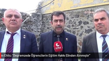 Eğitim-İş Osmaniye Şube Başkanı Ehlis: "Depremzede Öğrencilerin Eğitim Hakkı Elinden Alınmıştır"