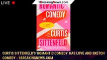 Curtis Sittenfeld's 'Romantic Comedy' has love and sketch comedy - 1breakingnews.com