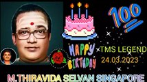 HAPPY BIRTHDAY TO TMS LEGEND  VOL 75 SINGAPORE TMS FANS  M THIRAVIDA SELVAN SINGAPORE