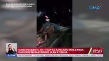 Ilang residente, na-trap sa kanilang mga bahay, kasunod ng matinding ulan at baha | UB