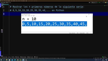 Mostrar los n primeros números de la siguiente serie: 0,5,10,15,20,25,30,35,40,... en Python