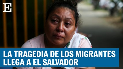 La agonía por la pérdida de 39 migrantes en México llega a El Salvador | EL PAÍS