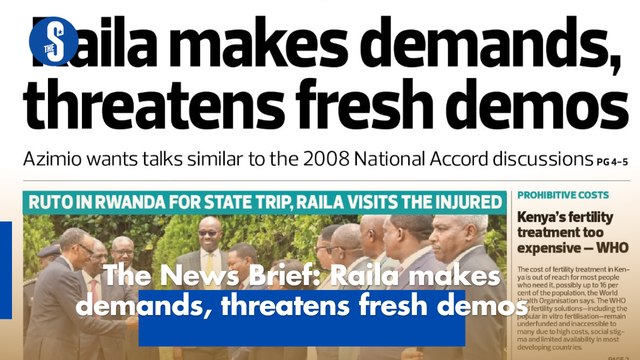 The News Brief: Raila makes demands, threatens fresh demos