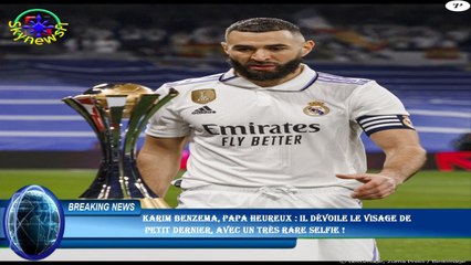 Karim Benzema, papa heureux : il dévoile le visage de  petit dernier, avec un très rare selfie !