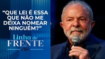 Lula segue empenhado em derrubar a Lei das Estatais | LINHA DE FRENTE
