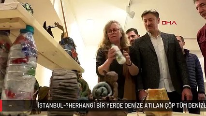 İSTANBUL-?HERHANGİ BİR YERDE DENİZE ATILAN ÇÖP TÜM DENİZLERİ ETKİLİYOR?