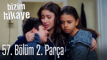 Bizim Hikaye 57. Bölüm 2. Parça