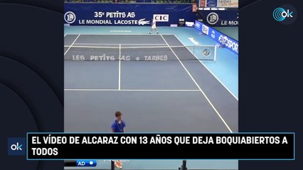 El vídeo de Alcaraz con 13 años que deja boquiabiertos a todos