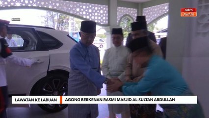 Agong berkenan rasmi Masjid Al-Sultan Abdullah