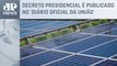 Governo isenta impostos federais sobre painéis solares até dezembro de 2026