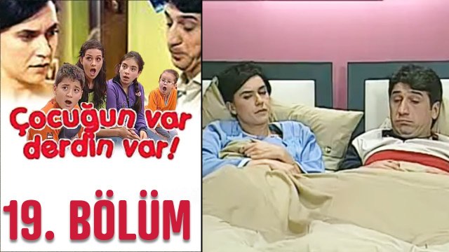 Çocuğun Var Derdin Var 19. Bölüm