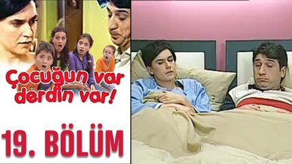 Çocuğun Var Derdin Var 19. Bölüm