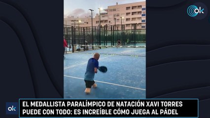 El medallista paralímpico de natación Xavi Torres puede con todo es increíble cómo juega al pádel