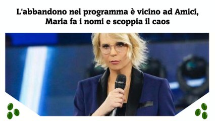 L'abbandono nel programma è vicino ad Amici, Maria fa i nomi e scoppia il caos