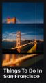Things To Do In San Francisco - USA