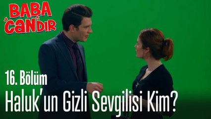 Haluk'un gizli sevgilisi kim? - Baba Candır 16. Bölüm