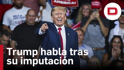 Primeras palabras de Trump tras su imputación: «Han traído esta acusación falsa contra mí porque yo estoy con el Pueblo Americano»