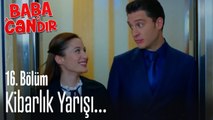 Kibarlık yarışı... - Baba Candır 16. Bölüm