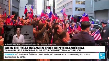 Informe desde Antigua: presidenta de Taiwán inicia gira por Centroamérica