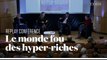 Le monde fou des hyper-riches : le replay de la conférence de 