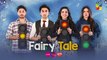 Fairy Tale EP 09 - 31 Mar 23 - Presented By Sunsilk, Powered By Glow  Lovely, Associated By Walls