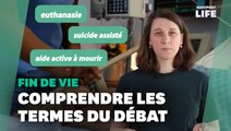 Aide active à mourir, euthanasie, suicide assisté… Les mots pour comprendre le débat