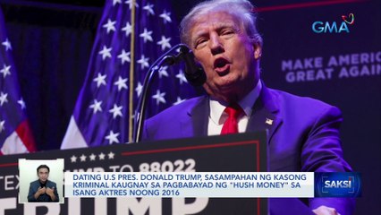 Dating U.S Pres. Donald Trump, sasampahan ng kasong kriminal kaugnay sa pagbabayad ng "Hush Money" sa isang aktres noong 2016 | Saksi
