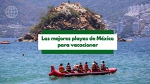 Las mejores playas mexicanas para vacacionar en Semana Santa