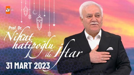 Nihat Hatipoğlu ile İftar 9. Bölüm  31 Mart 2023
