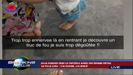 Julia Paredes perd le contrôle après une énorme bêtise  sa fille Luna : "J'ai pleuré, j'ai hurlé"