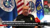 Sonora y Arizona; las rutas con más incidencia de fentanilo en la frontera norte