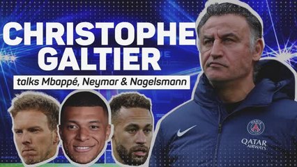 Christophe Galtier talks Mbappe, Neymar and Nagelsmann