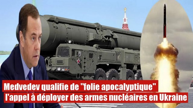 Medvedev qualifie de folie apocalyptique l'appel à déployer des armes nucléaires en Ukraine