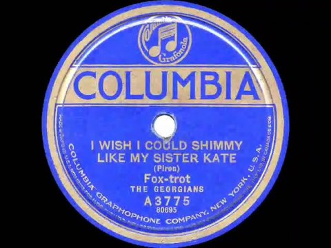 1922 The Georgians - I Wish I Could Shimmy Like My Sister Kate