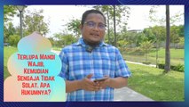 Terlupa Mandi Wajib, Kemudian Sengaja Tidak Solat. Apa Hukumnya?