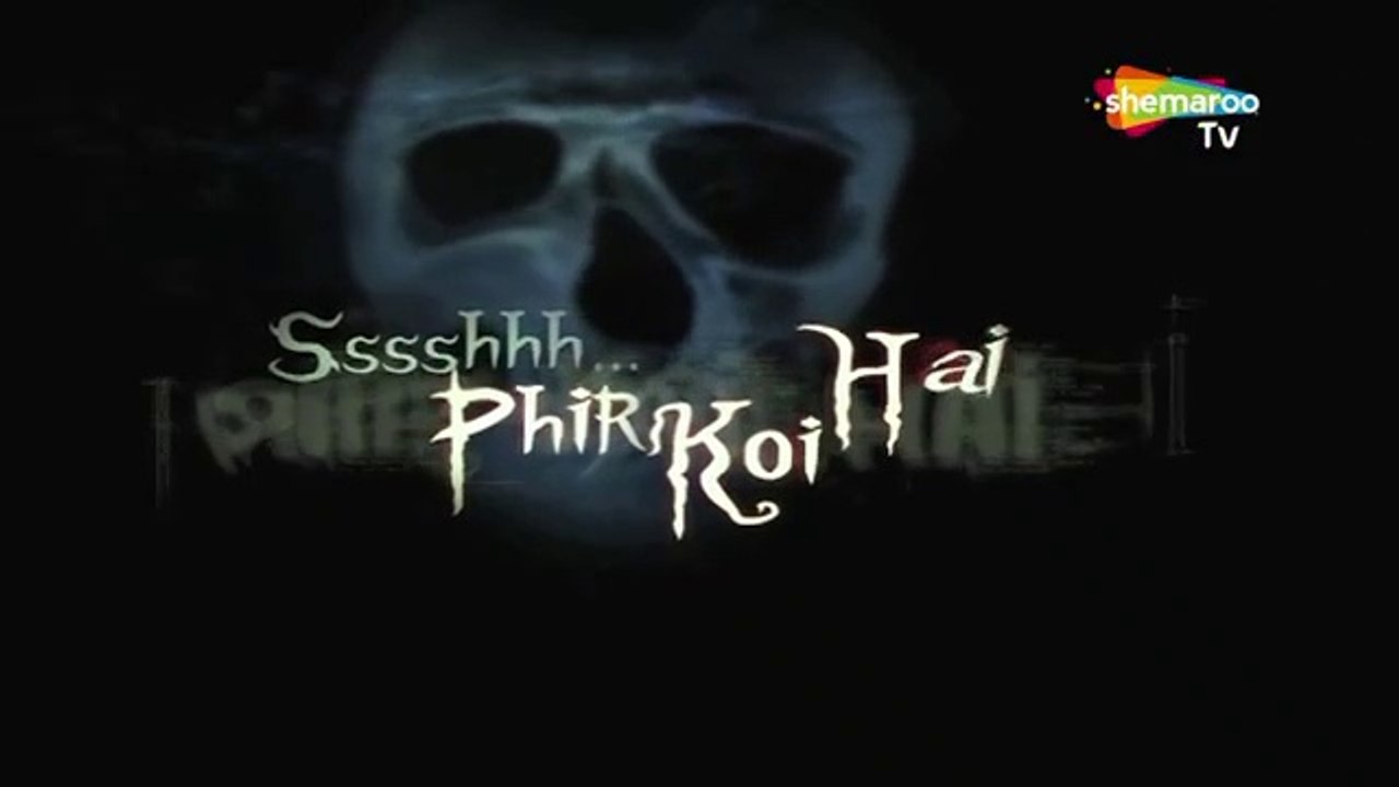 Sssshhh...-Phir_Koi_Hai-Shemarootv=Full-Episode-22-HONEYMOON=30-3-2007