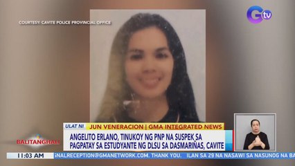 Angelito Erlano, tinukoy ng PNP na suspek sa pagpatay sa estudyante ng DLSU sa Dasmariñas, Cavite | BT