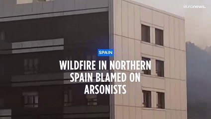 Officials say arson behind wildfires in northern Spain