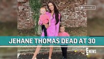 TikTok Star Jehane Thomas Dies Suddenly At 30 Years Old _ E! News