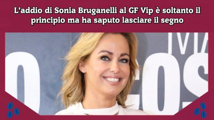 L’addio di Sonia Bruganelli al GF Vip è soltanto il principio ma ha saputo lasciare il segno