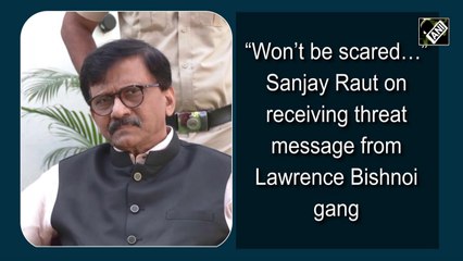 Descargar video: 'Won’t be scared,' says Sanjay Raut after death threat from Lawrence Bishnoi gang