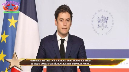 Gabriel Attal : ce cadeau inattendu et inédit  a reçu lors d'un déplacement professionnel
