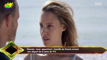 Demain nous appartient : Camille de Pazzis revient  son départ de la série de TF1