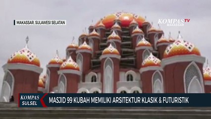 Masjid 99 Kubah Makassar Memiliki Arsitektur Klasik & Futuristik Unik