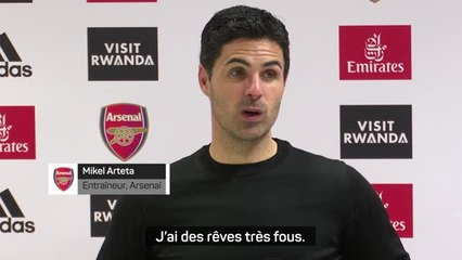 29e j. - Arteta : "J'ai des rêves très fous"