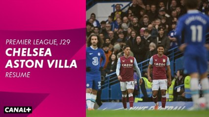 Le résumé de Chelsea / Aston Villa - Premier League 2022-23 (29ème journée)